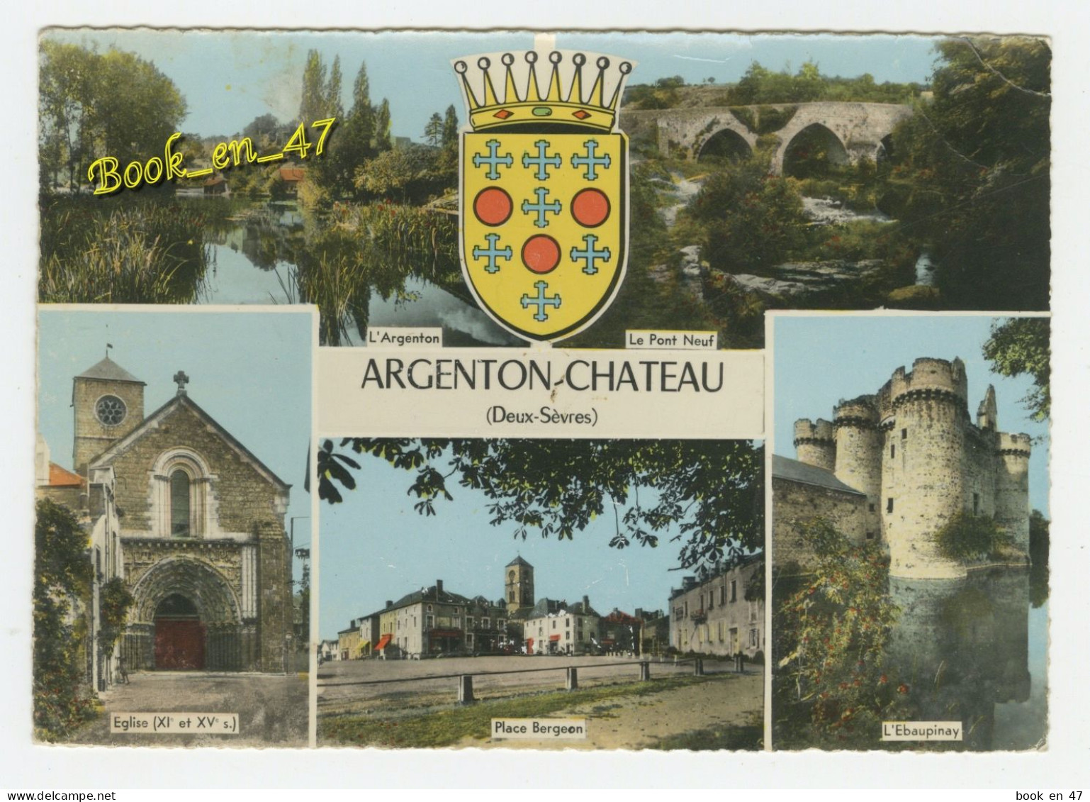 {91175} 79 Deux Sèvres Argenton Château , Multivues ; Le Pont Neuf , L' Ebaupinay , Eglise , Place Bergeon , L' Argenton - Argenton Chateau
