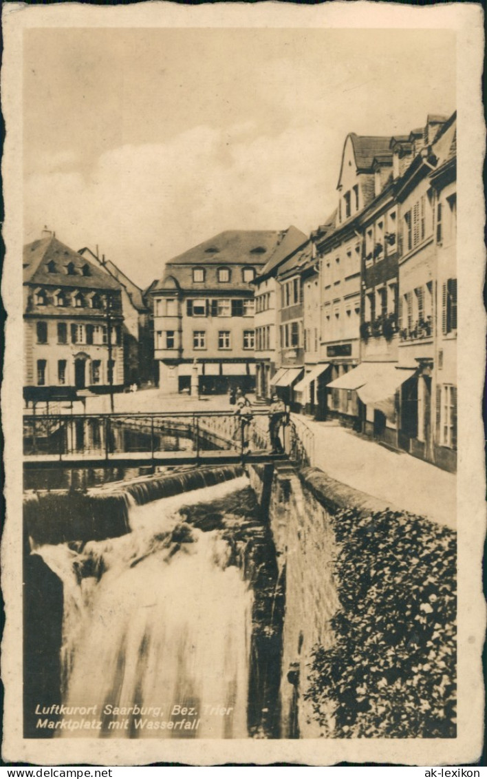 Ansichtskarte Saarburg Wasserfall Und Markt 1932 - Saarburg