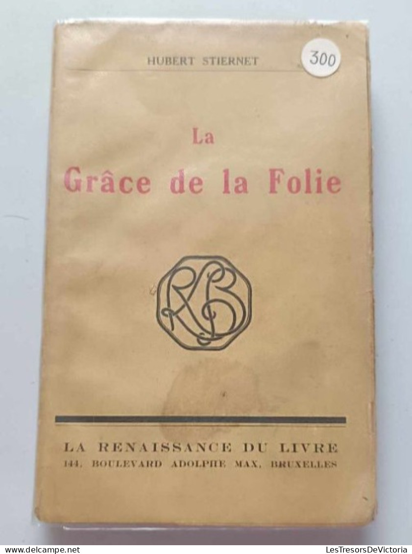 Livre - Hubert Stiernet -  La Grâce De La Folie - La Renaissance Du Livre - Other & Unclassified