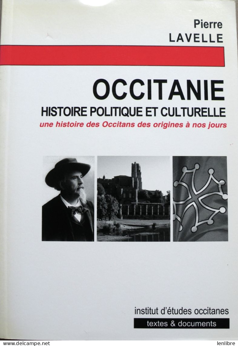 OCCITANIE, Histoire Politique Et Culturelle. Pierre Lavelle. 2004. - Languedoc-Roussillon
