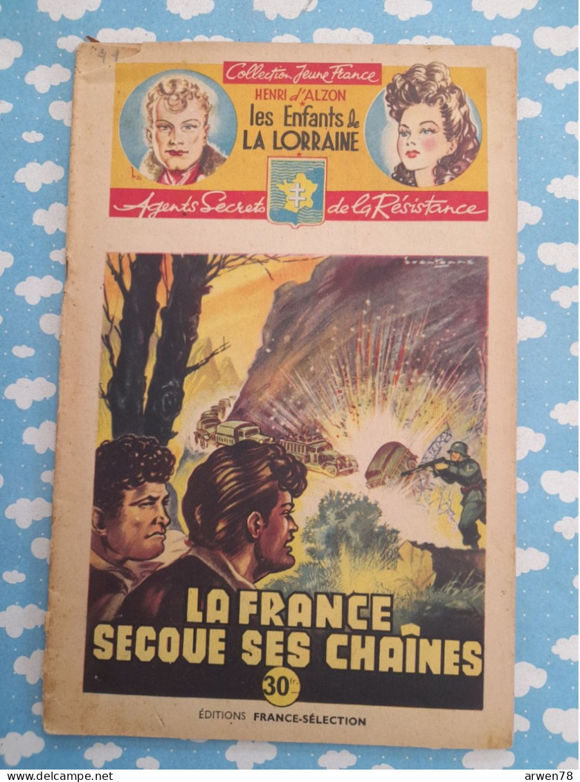WWII Les Enfants De La Lorraine Agents Secrets Résistance La France Secoue Ses Chaines D'Alzon Brantonne1946 - Aventura