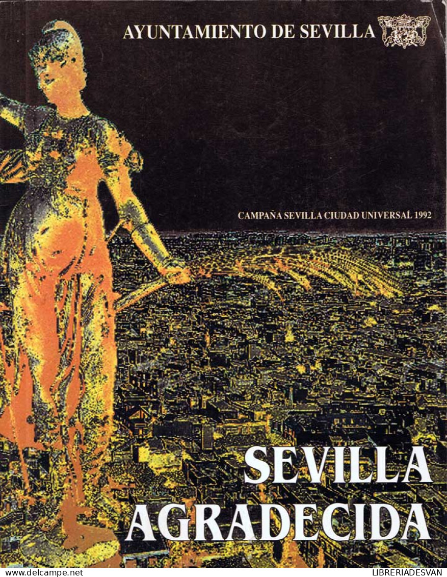 Sevilla Agradecida. Campaña Sevilla Ciudad Universal 1992 - Non Classés