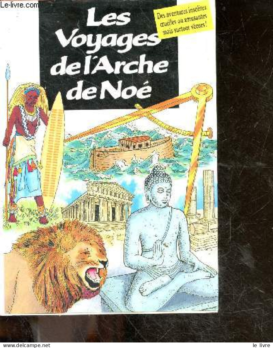 Les Voyages De L'arche De Noe - Des Aventures Insolites Cruelles Ou Amusantes Mais Surtout Vécues ! + Envoi De L'auteur - Livres Dédicacés