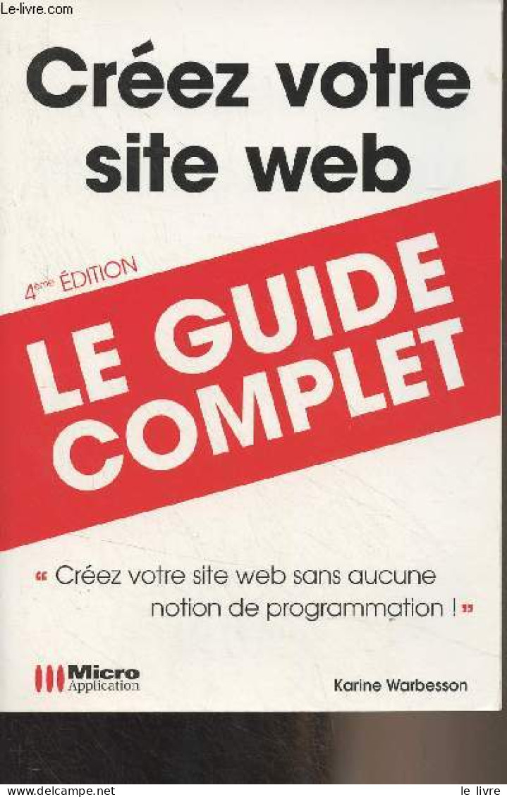 Créez Votre Site Web - Le Guide Complet - 4e édition - Warbesson Karine - 2009 - Informatique