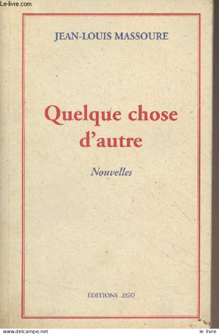 Quelques Chose D'autre (Nouvelles) - Massoure Jean-Louis - 2002 - Autographed