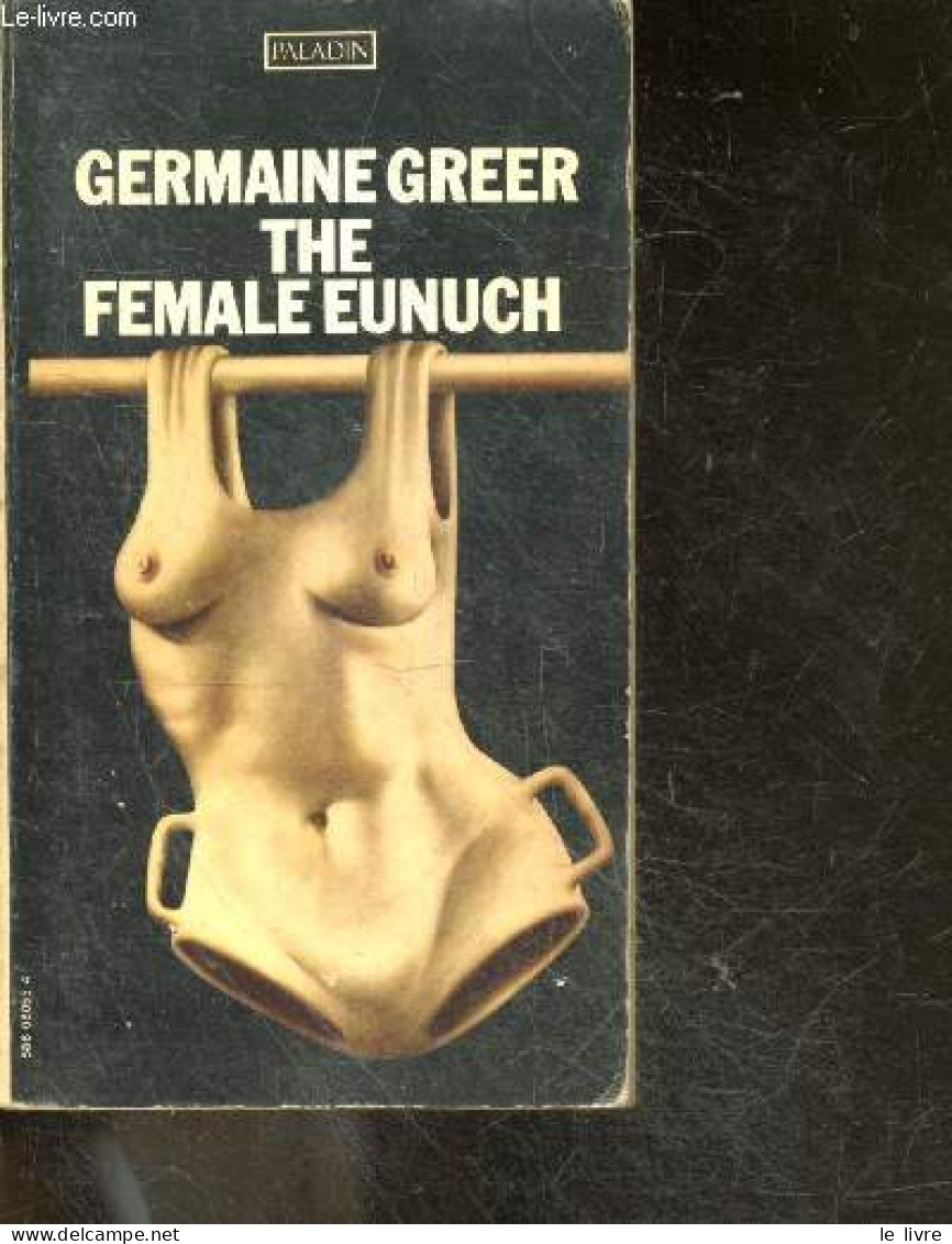 THE FEMALE EUNUCH - GERMAINE GREER - 1971 - Sprachwissenschaften