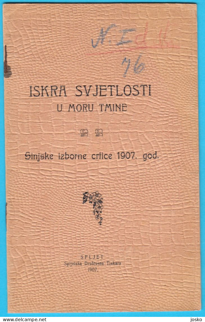 ISKRA SVJETLOSTI U MORU TMINE - Sinjske Izborne Crtice 1907. God. * Sinj * Croatia Old Book * Croatie Kroatien Croazia - Slavische Talen