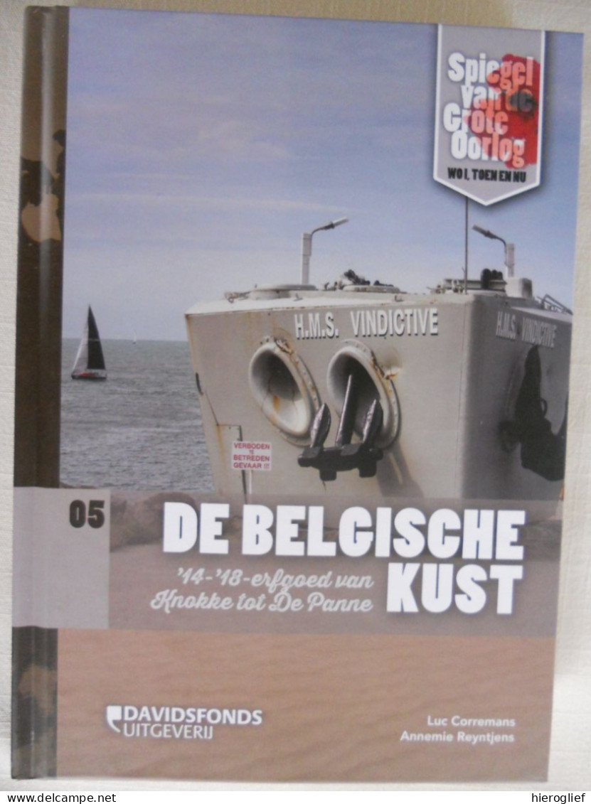 DE BELGISCHE KUST '14-'18 - Erfgoed Van Knokke Tot De Panne / Spiegel Van De Grote Oorlog Oostende Nieuwpoort Koksijde - Guerre 1914-18