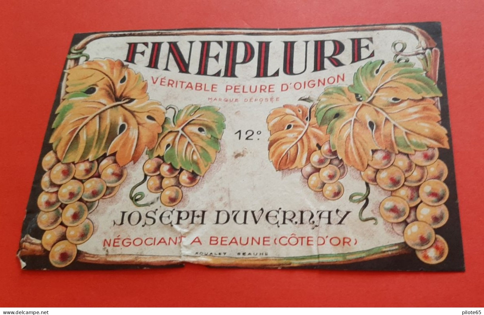 ETIQUETTE ANCIENNE DECOLLEE / FINEPLURE / VERITABLE PELURE D' OIGNON / 12 ° / JOSEPH DUVERNAY NEGOCIANT A BEAUNE - Andere & Zonder Classificatie