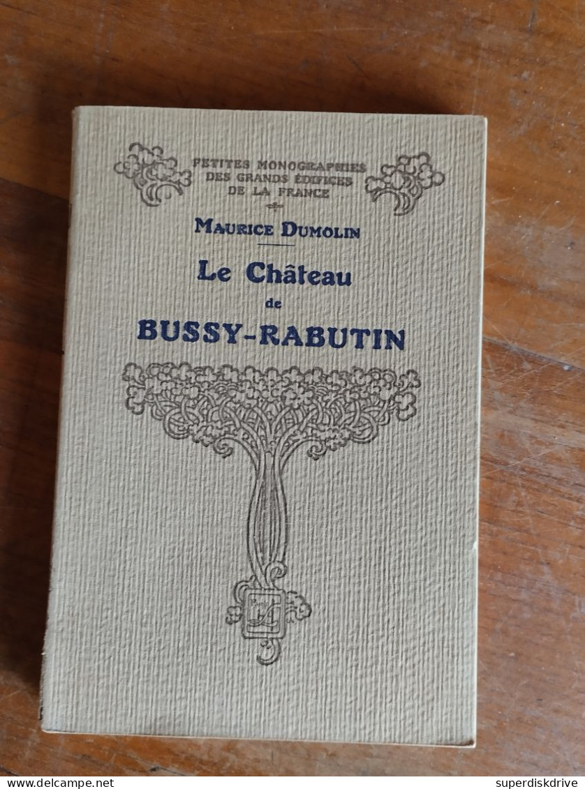 Le Château De Bussy-Rabutin Par Maurice Dumolin 1933 - Zonder Classificatie