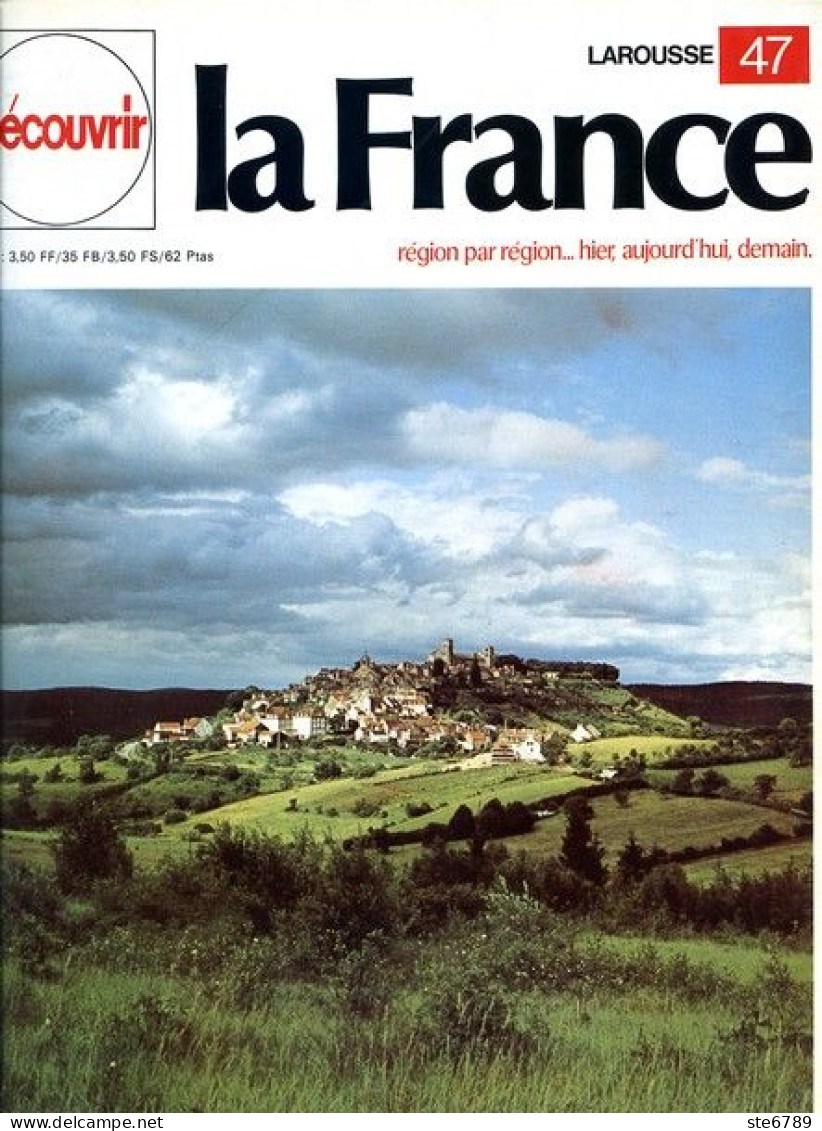 La Bourgogne Terre Des Ducs Des Moines Et Des Vins Découvrir La France N° 47 - Aardrijkskunde