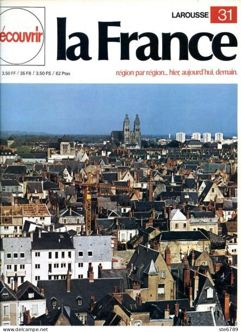 Les Pays De Loire La Touraine A Un Nom Qui Chante Découvrir La France N° 31 - Aardrijkskunde