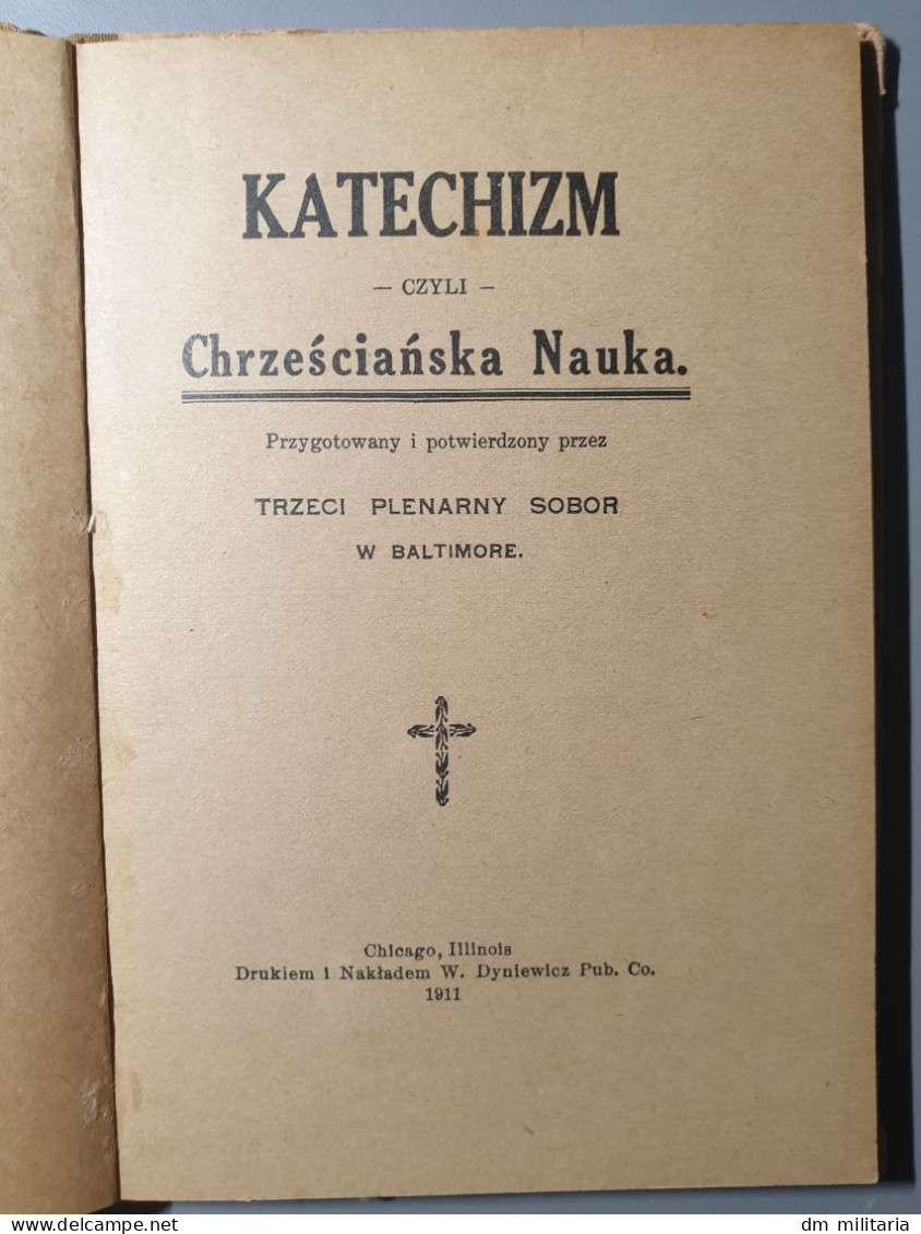 KATECHIZM - Chrześcijańska Nauka - CHICAGO ILLINOIS 1911 - TRZECI PLENARNY SOBOR - W BALTIMORE - POLONAIS - POLOGNE - Livres Anciens