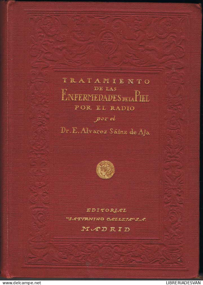 Tratamiento De Las Enfermedades De La Piel Por El Radio - E. Alvarez Sáinz De Aja - Santé Et Beauté