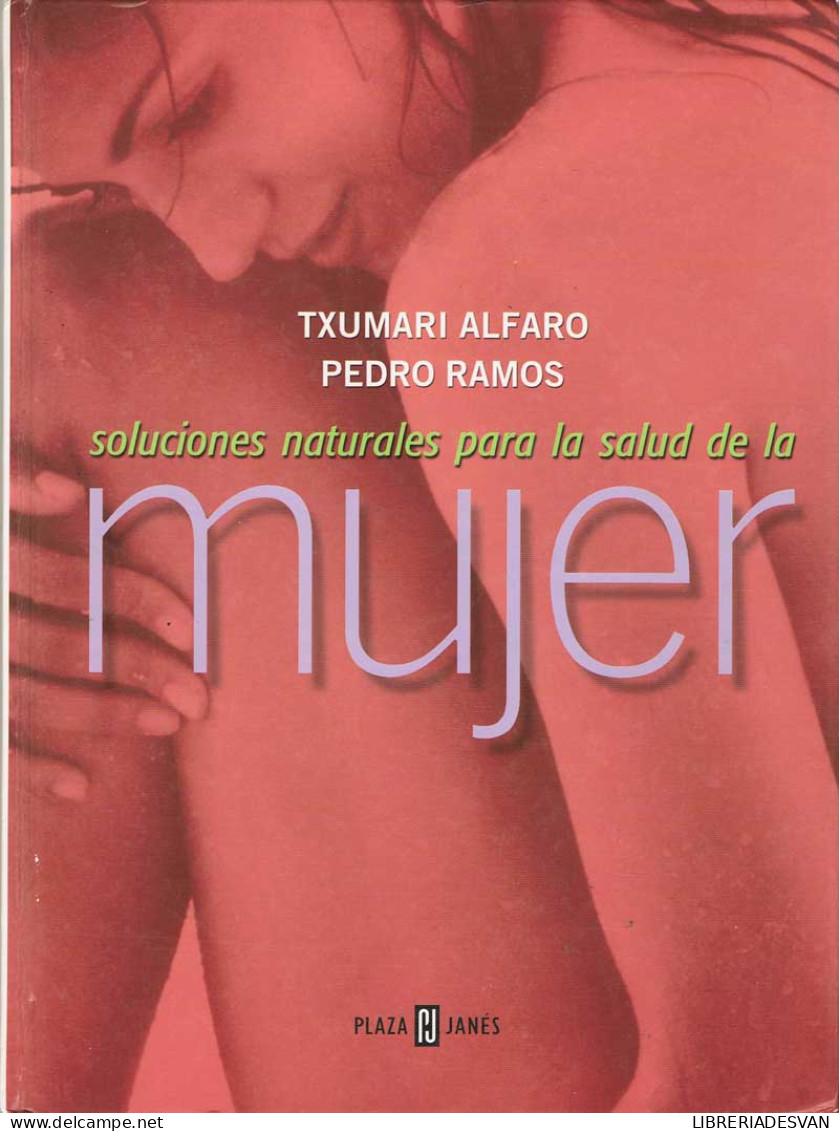 Soluciones Naturales Para La Salud De La Mujer - Txumari Alfaro Y Pedro Ramos - Santé Et Beauté