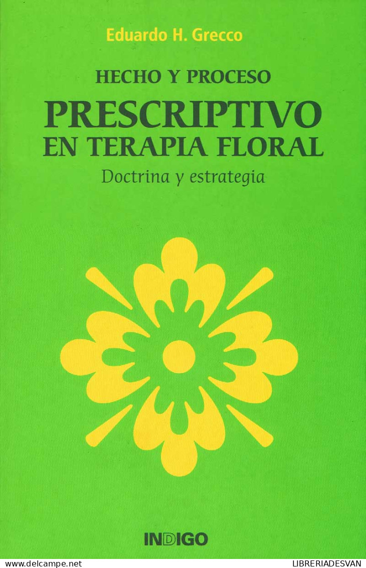 Hecho Y Proceso Prescriptivo En Terapia Floral. Doctrina Y Estrategia - Eduardo H. Grecco - Salud Y Belleza
