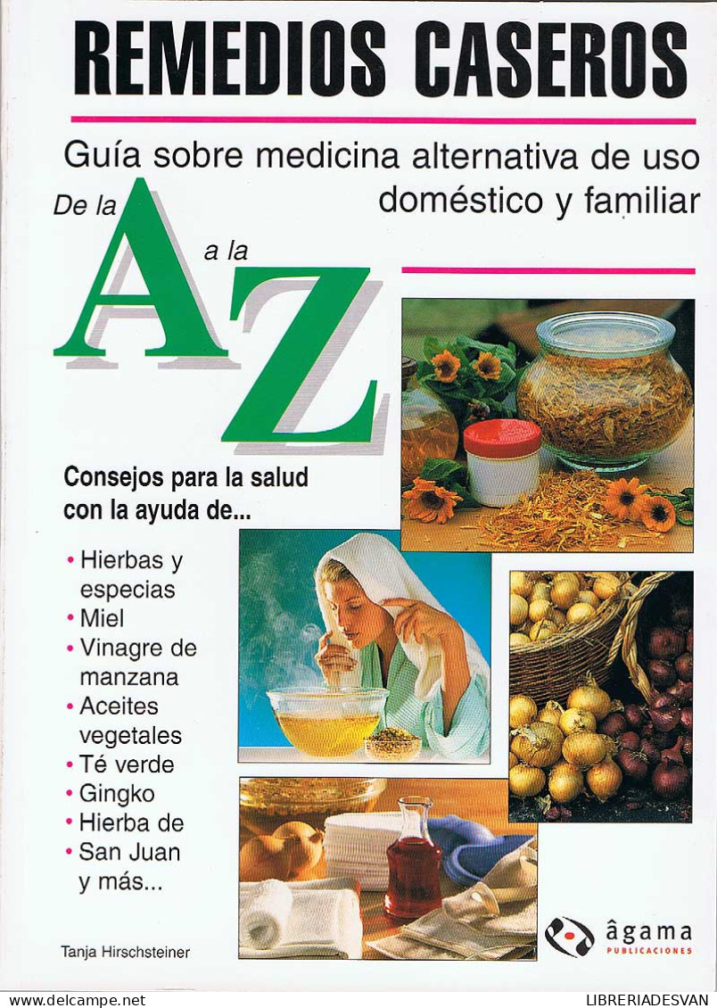 Remedios Caseros De La A A La Z - Tanja Hirschsteiner - Santé Et Beauté