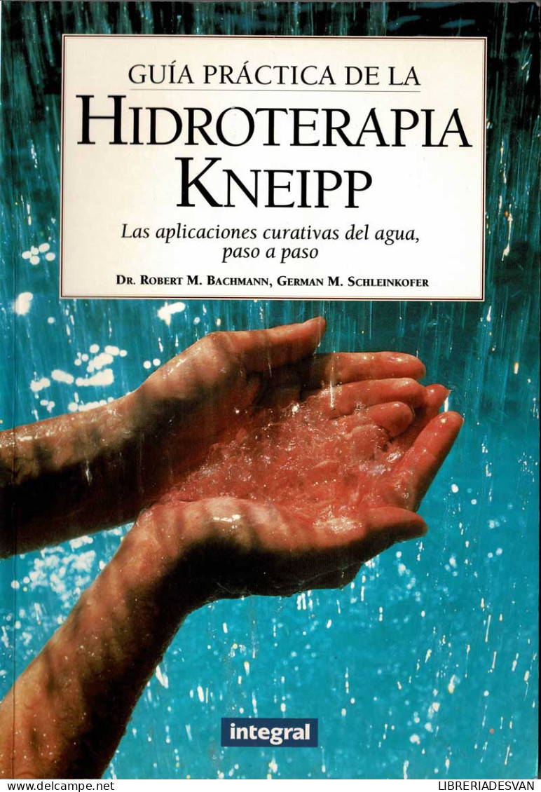 Guía Práctica De La Hidroterapia Kneipp - Robert M. Bachmann Y German M. Schleinkofer - Salud Y Belleza