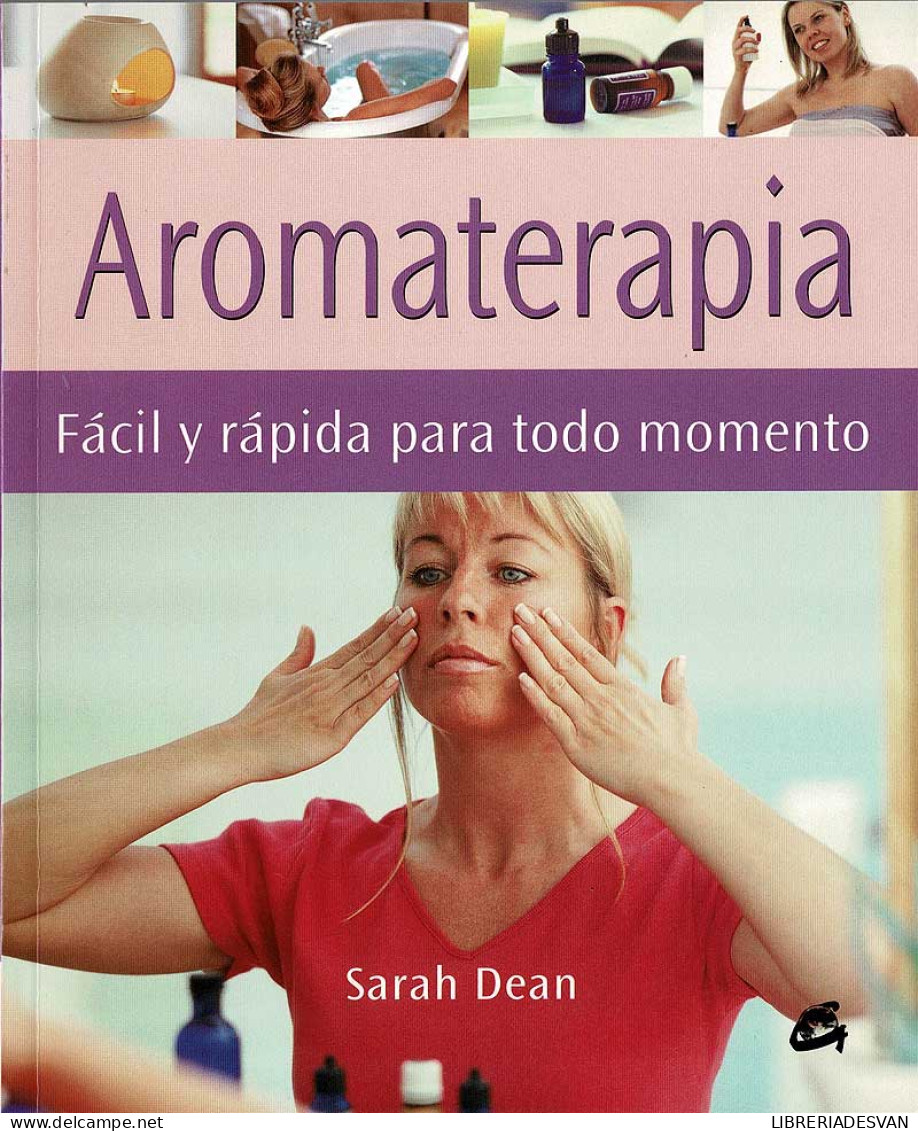 Aromaterapia. Fácil Y Rápida Para Todo Momento - Sarah Dean - Santé Et Beauté