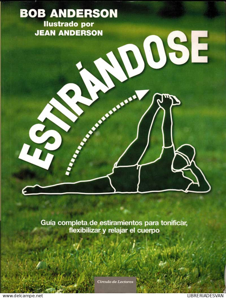 Estirándose. Guía Completa De Estiramientos. Ed. Especial 30º Aniversario - Bob Anderson Y Jean Anderson - Salud Y Belleza