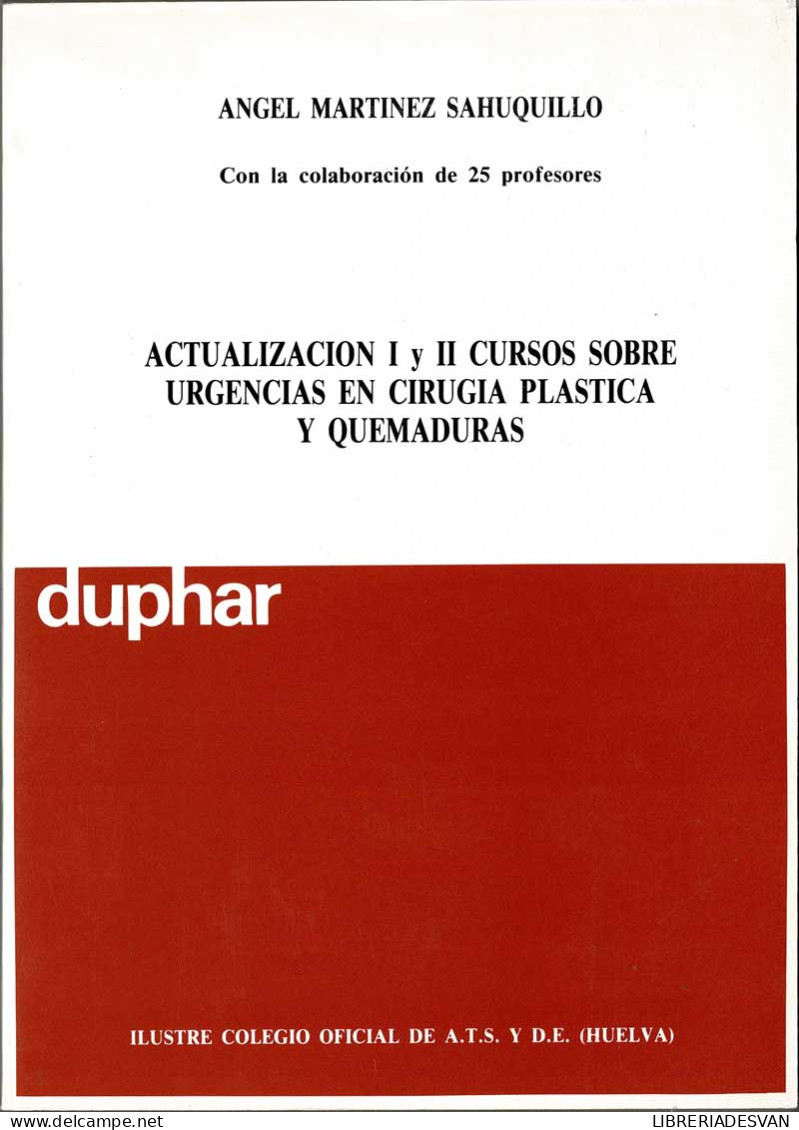 Actualización I Y II Cursos Sobre Urgencias En Cirugía Plástica Y Quemaduras - Angel Martínez Sahuquillo - Santé Et Beauté