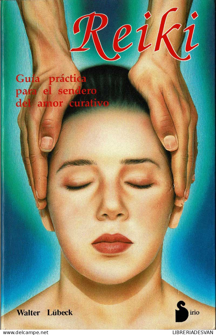 Reiki. Guía Práctica Para El Sendero Del Amor Curativo - Walter Lübeck - Santé Et Beauté