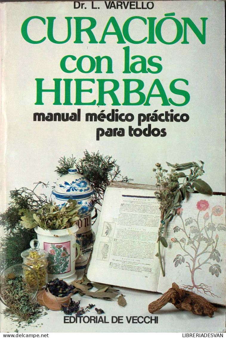 Curación Con Las Hierbas. Manual Médico Práctico Para Todos - Dr. L. Varvello - Salute E Bellezza