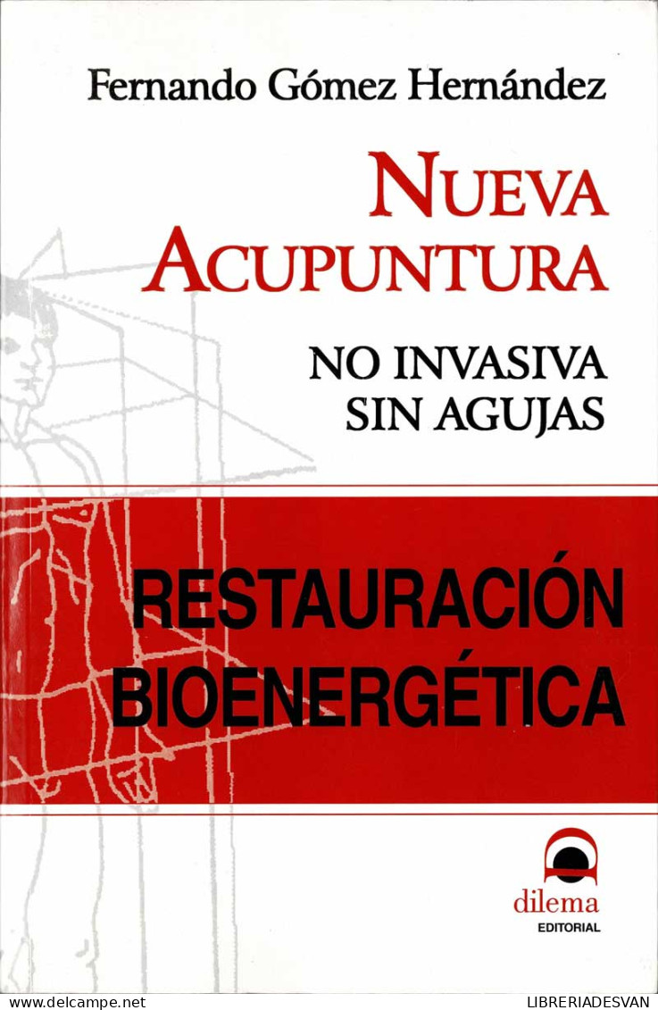 Nueva Acupuntura. No Invasiva. Sin Agujas. Restauración Bioenergética - Fernando Gómez Hernández - Health & Beauty