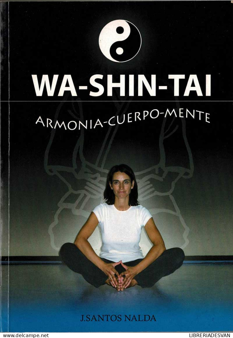 Wa-Shin-Tai. Armonía Cuerpo Mente - J. Santos Nalda - Salud Y Belleza