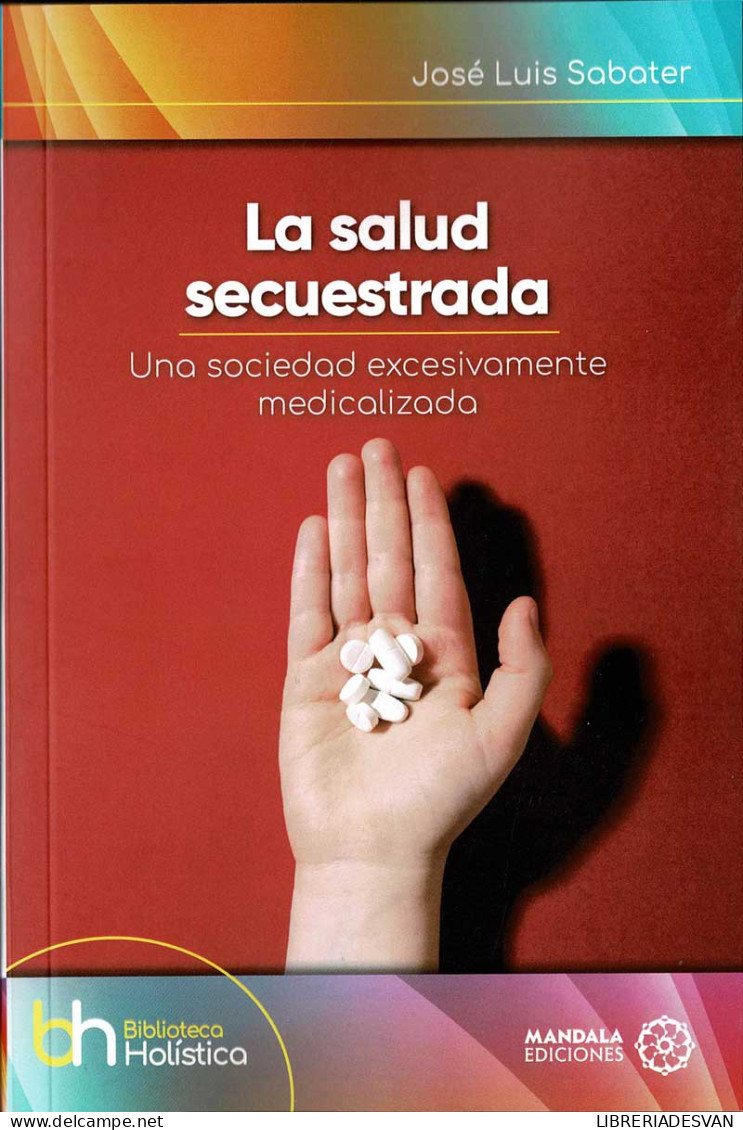 La Salud Secuestrada. Una Sociedad Excesivamente Medicalizada - José Luis Sabater - Health & Beauty