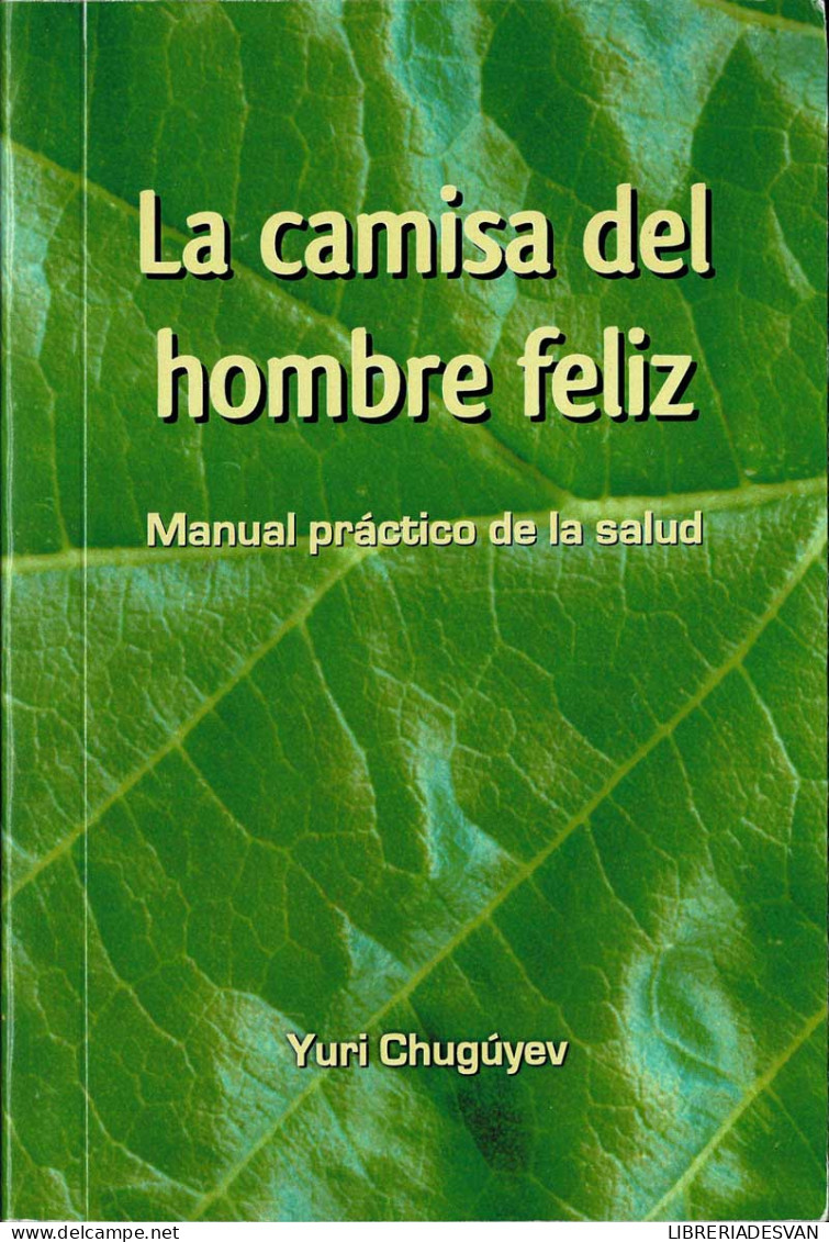 La Camisa Del Hombre Feliz. Manual Práctico De La Salud + CD - Yuri Chugúyev - Gezondheid En Schoonheid