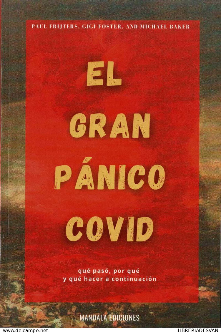 El Gran Pánico Covid. Qué Pasó, Por Qué Y Qué Hacer A Continuación - Paul Frijters, Gigi Foster, Michael Baker - Santé Et Beauté