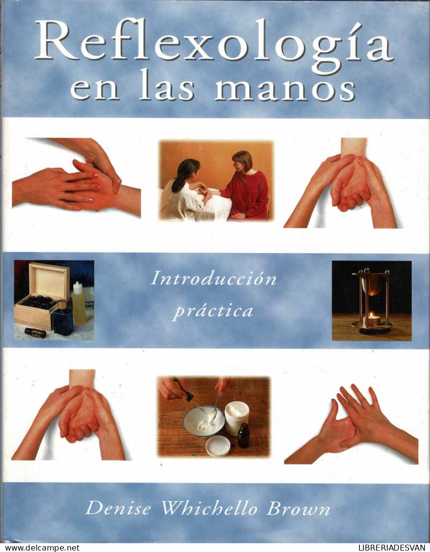 Reflexología En Las Manos. Introducción Práctica - Denise Whichello Brown - Santé Et Beauté