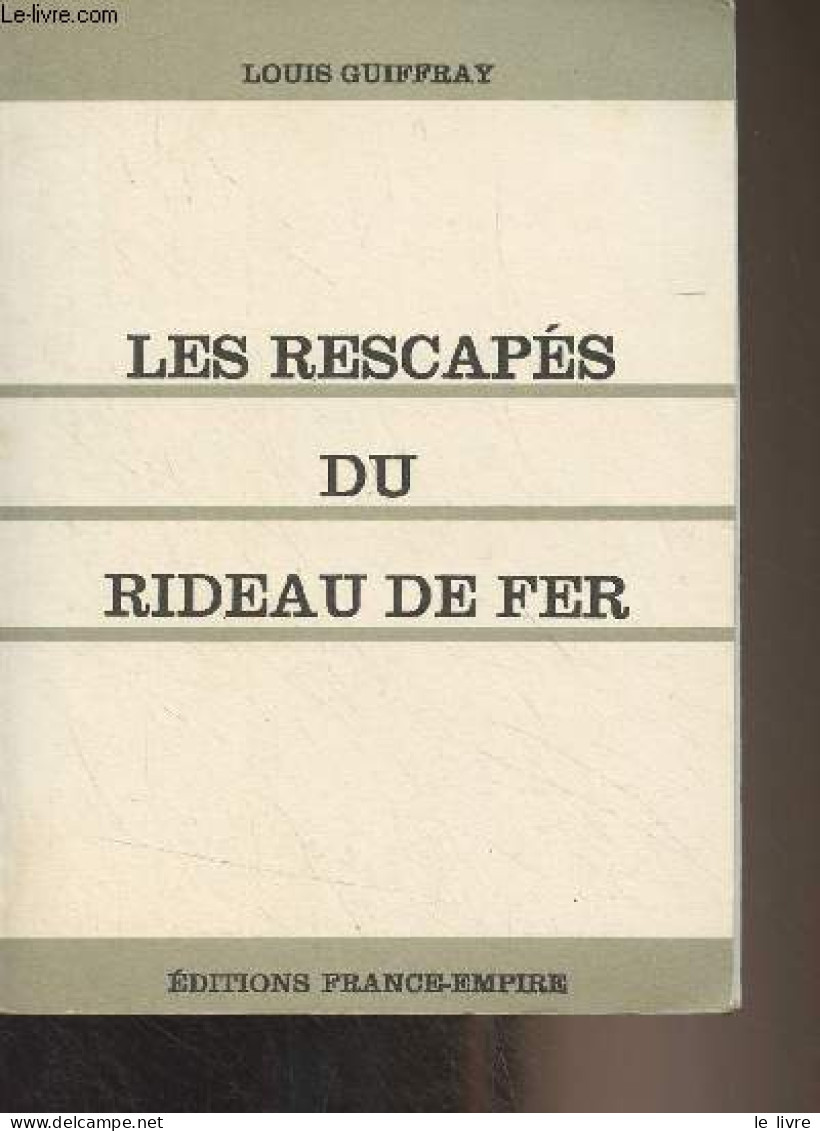 Les Rescapés Du Rideau De Fer - Guiffray Louis - 1968 - Historique