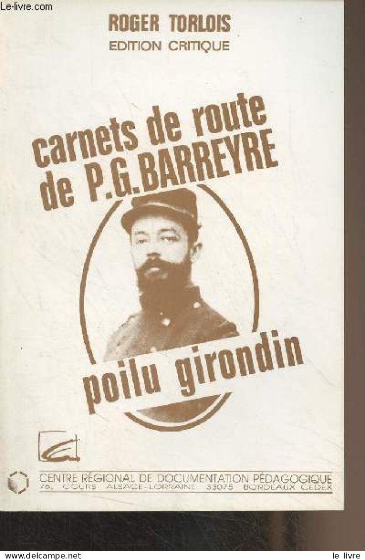 Carnets De Route De P.G. Barreyre, Poilu Girondin - Torlois Roger - 1989 - Guerre 1914-18