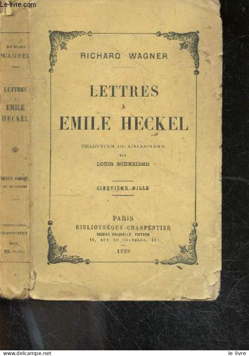 Lettres A Emile Heckel - Traduites De L'allemand Par Louis Schneider - Wagner Richard - 1929 - Sonstige & Ohne Zuordnung