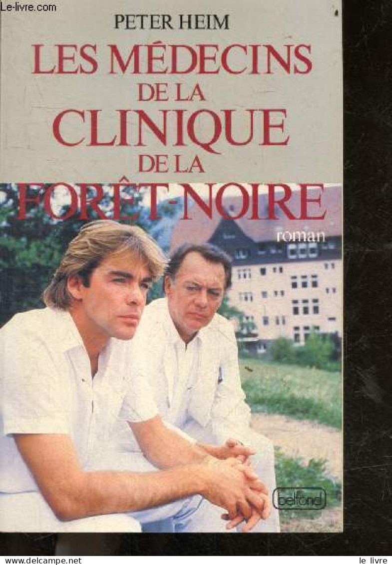 Les Medecins De La Clinique De La Foret Noire - Roman - Heim Peter- Dunlin Claude- Lichtenfeld Herbert - 1991 - Sonstige & Ohne Zuordnung