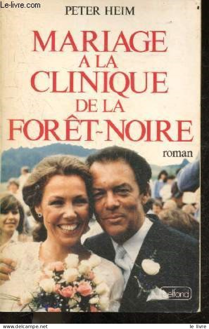 Mariage A La Clinique De La Foret Noire - Heim Peter- Lichtenfeld Herbert- De Liauzun Anne - 1988 - Sonstige & Ohne Zuordnung