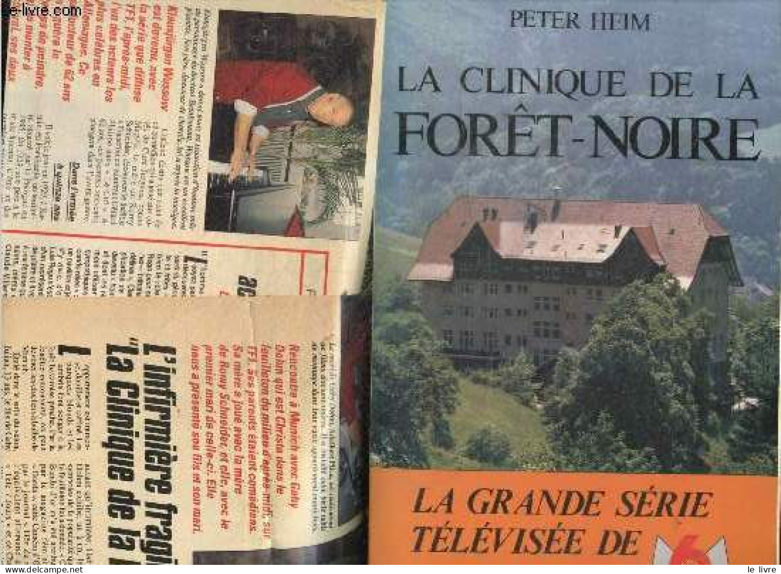 Le Clinique De La Foret Noire - La Grande Serie Televisee De M6, D'apres Lichtenfeld Herbert - Heim Peter- Peters Domini - Other & Unclassified