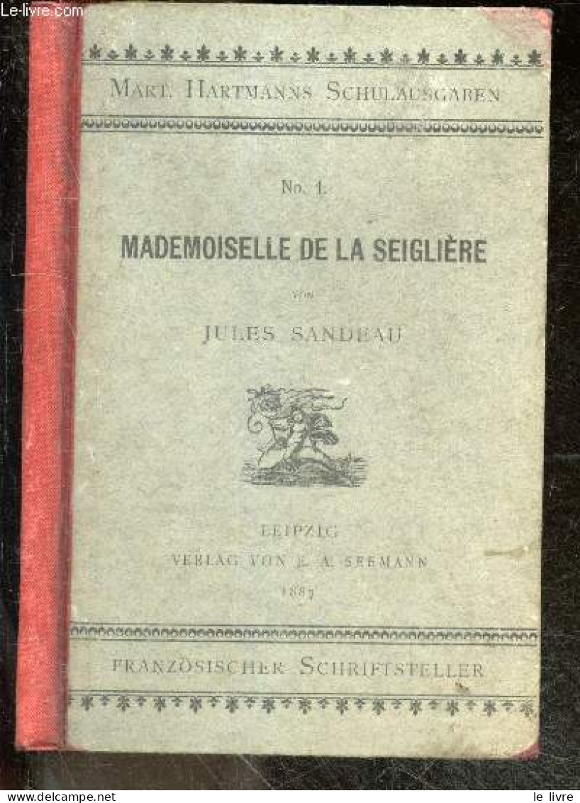 Mademoiselle De La Seigliere - Comedie En Quatre Actes Et En Prose - Mit Einleitung, Anmerkungen Und Seinem Ahnang Herau - Andere & Zonder Classificatie