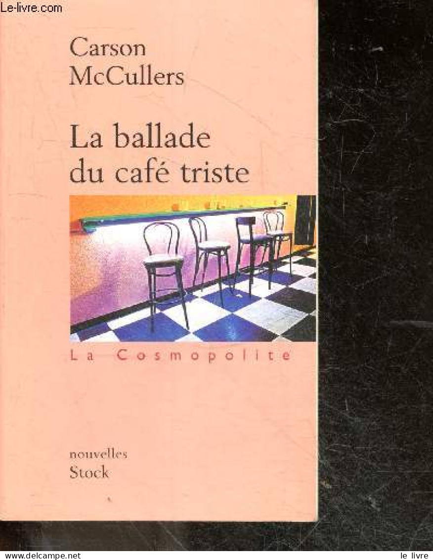 La Ballade Du Café Triste - Bibliotheque La Cosmopolite, Nouvelles - Carson McCullers, Tournier Jacques Traduction) - 20 - Otros & Sin Clasificación