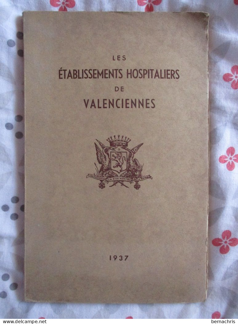 Livre Les Etablissements Hospitaliers De Valenciennes 1937 - Picardie - Nord-Pas-de-Calais