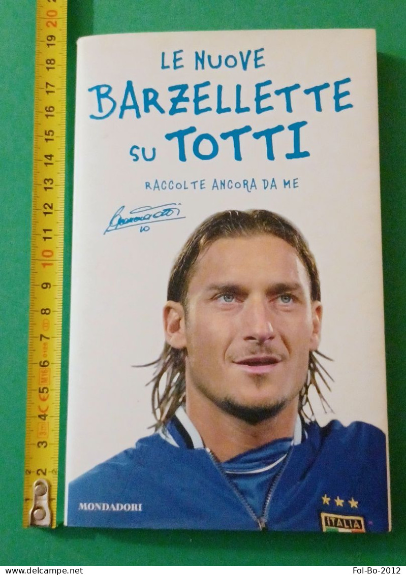 Le Nuove Barzellette Su Totti Francesco Mondadori 2004 - Da Identificare