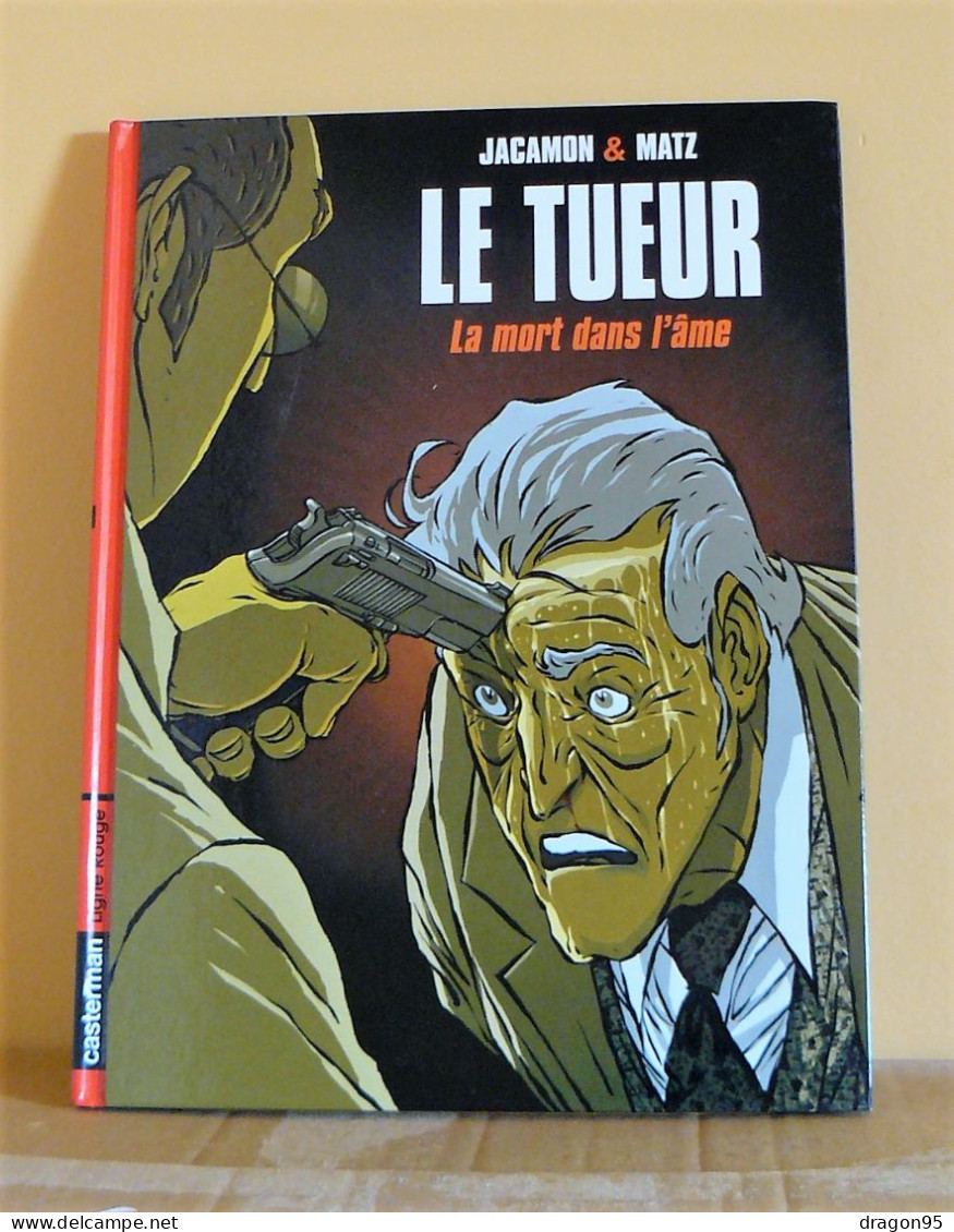 Le Tueur : La Mort Dans L'âme - Jacamon Et Matz - Casterman - Tueur, Le