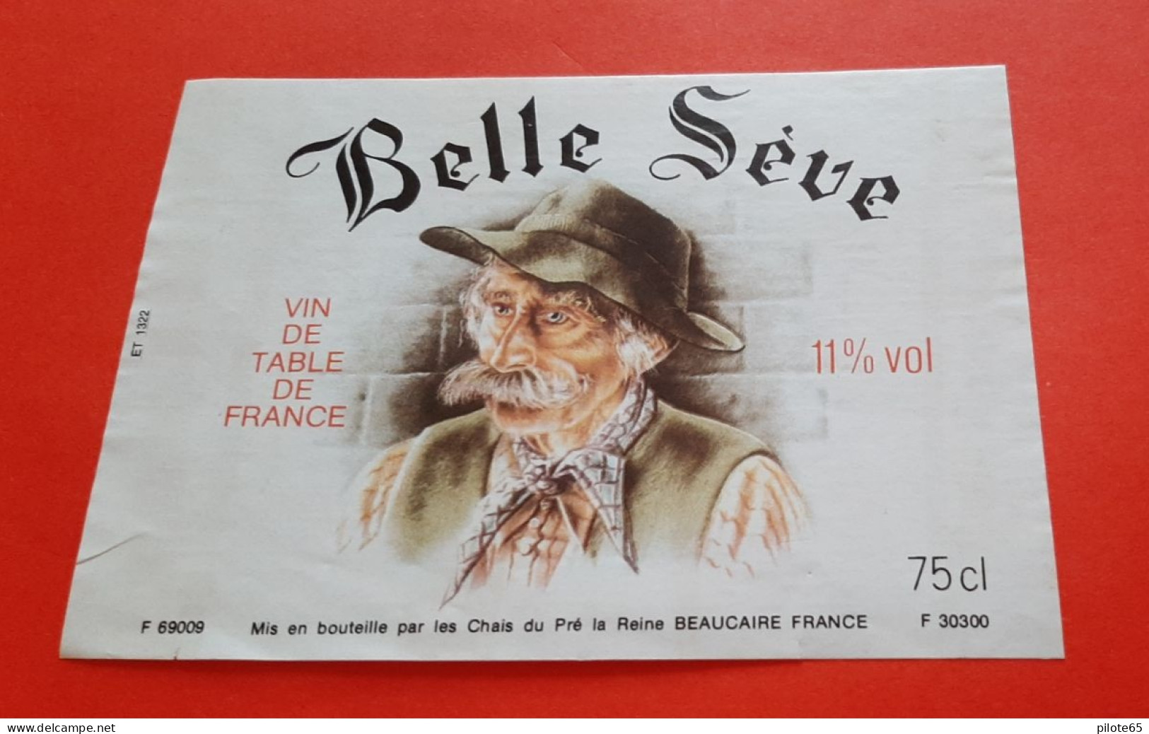 ETIQUETTE ANCIENNE / BELLE SEVE / VIN DE TABLE DE FRANCE 11° / VIGNERON / CHAIS DU PRE DE LA REINE A BEAUCAIRE - GARD - Rode Wijn