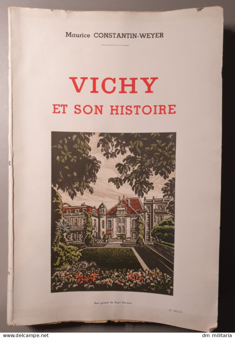 VICHY ET SON HISTOIRE ( Des Origines à Nos Jours ) - 1947  MAURICE CONSTANTIN-WEYER - Auvergne