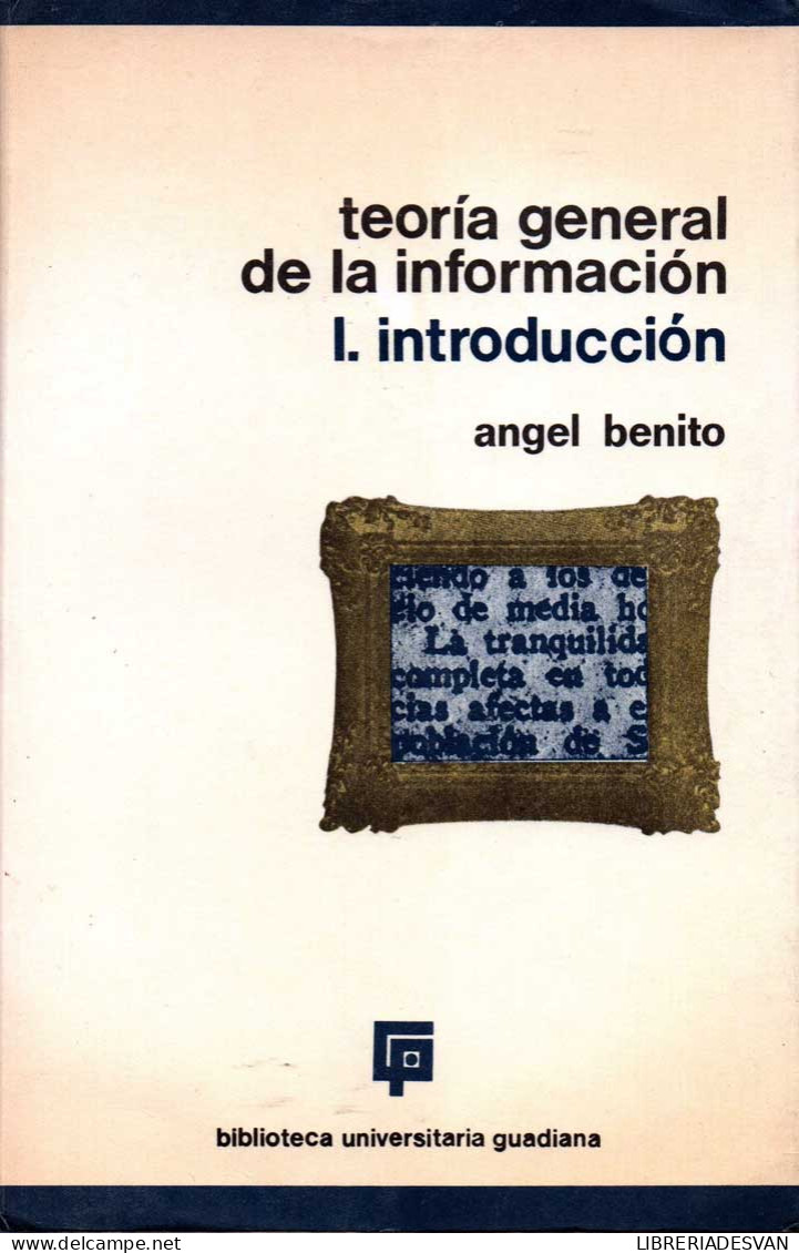 Teoría General De La Información. Vol. I. Introducción - Angel Benito - Práctico