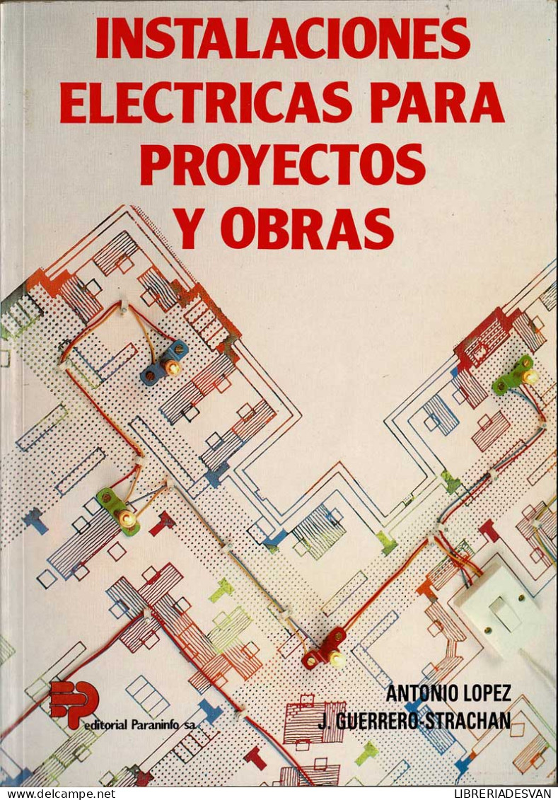 Instalaciones Eléctricas Para Proyectos Y Obras - Antonio López Y J. Guerrero Strachan - Pratique