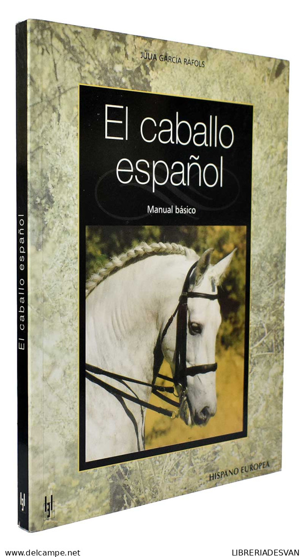 El Caballo Español. Manual Básico - Julia García Rafols - Práctico