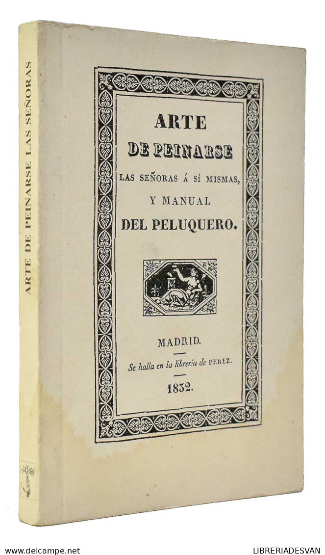 Arte De Peinarse Las Señoras A Sí Mismas Y Manual Del Peluquero (facsímil) - M. Villaret - Praktisch